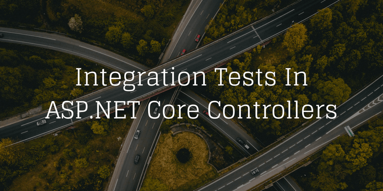 Integration Tests In ASP.NET Core Controllers